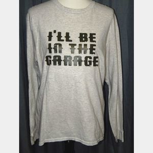 Men's Large Gray I'll Be in the Garage Long Sleeve T-Shirt Dad Shirt Car Shirt